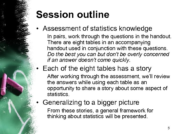 Session outline • Assessment of statistics knowledge In pairs, work through the questions in