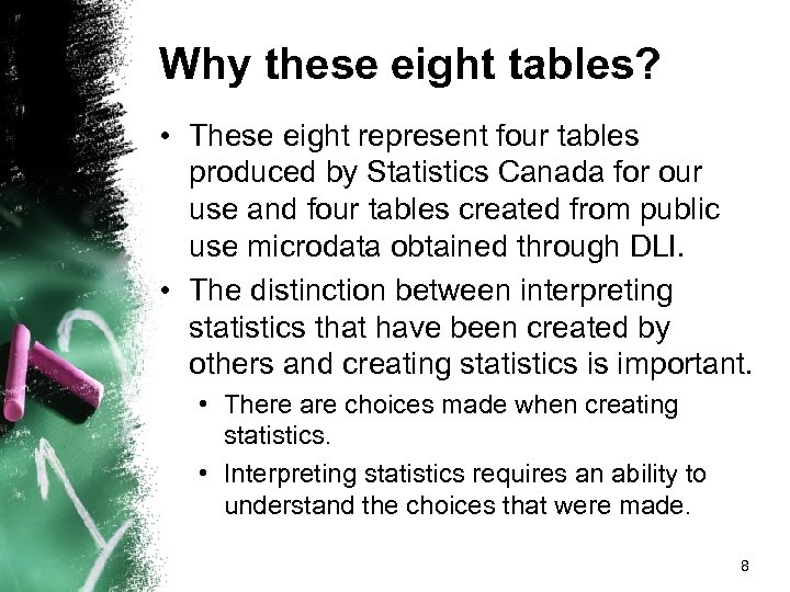 Why these eight tables? • These eight represent four tables produced by Statistics Canada