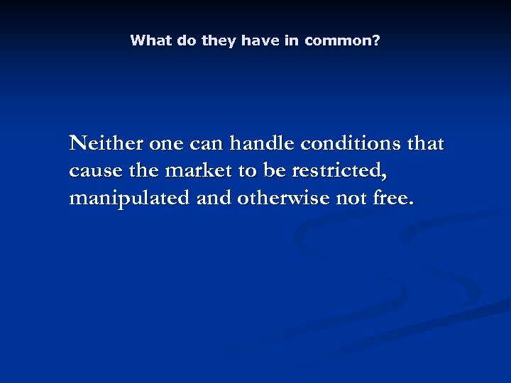 What do they have in common? Neither one can handle conditions that cause the