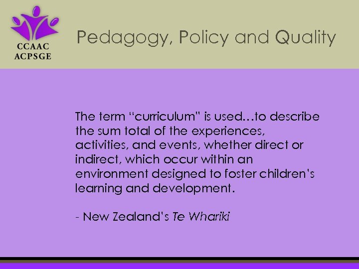 Pedagogy, Policy and Quality The term “curriculum” is used…to describe the sum total of