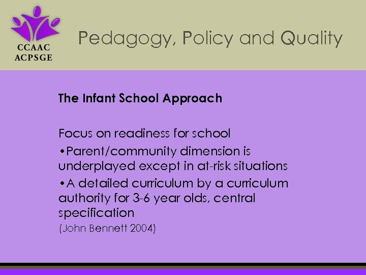 Pedagogy, Policy and Quality The Infant School Approach Focus on readiness for school •