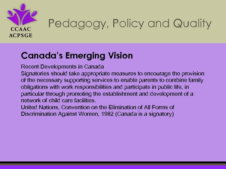 Pedagogy, Policy and Quality Canada’s Emerging Vision Recent Developments in Canada Signatories should take