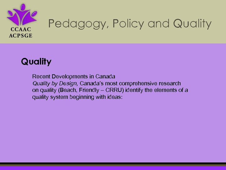 Pedagogy, Policy and Quality Recent Developments in Canada Quality by Design, Canada’s most comprehensive