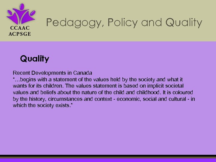 Pedagogy, Policy and Quality Recent Developments in Canada “…begins with a statement of the
