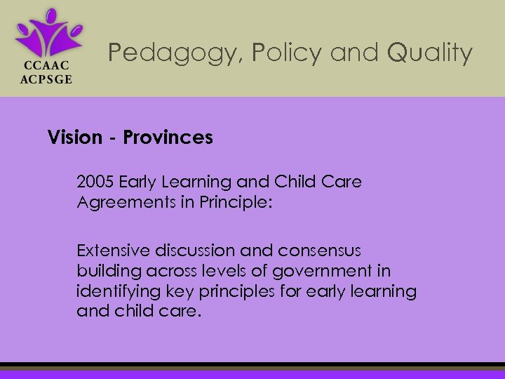 Pedagogy, Policy and Quality Vision - Provinces 2005 Early Learning and Child Care Agreements