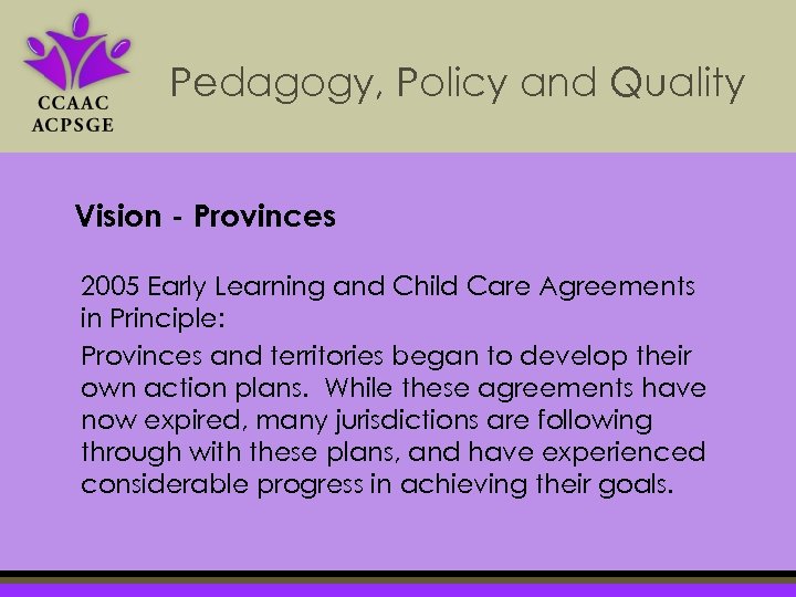 Pedagogy, Policy and Quality Vision - Provinces 2005 Early Learning and Child Care Agreements