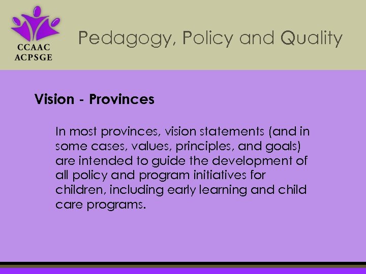 Pedagogy, Policy and Quality Vision - Provinces In most provinces, vision statements (and in