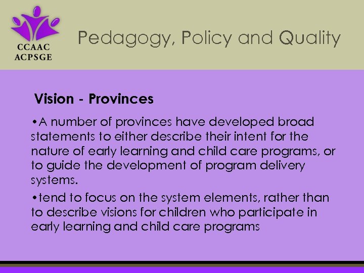 Pedagogy, Policy and Quality Vision - Provinces • A number of provinces have developed