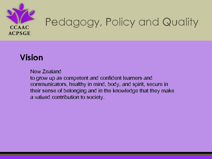 Pedagogy, Policy and Quality Vision New Zealand to grow up as competent and confident