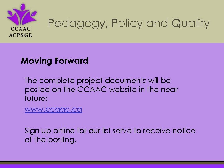 Pedagogy, Policy and Quality Moving Forward The complete project documents will be posted on