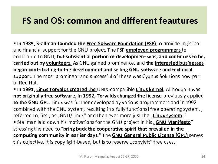  FS and OS: common and different feautures § In 1985, Stallman founded the
