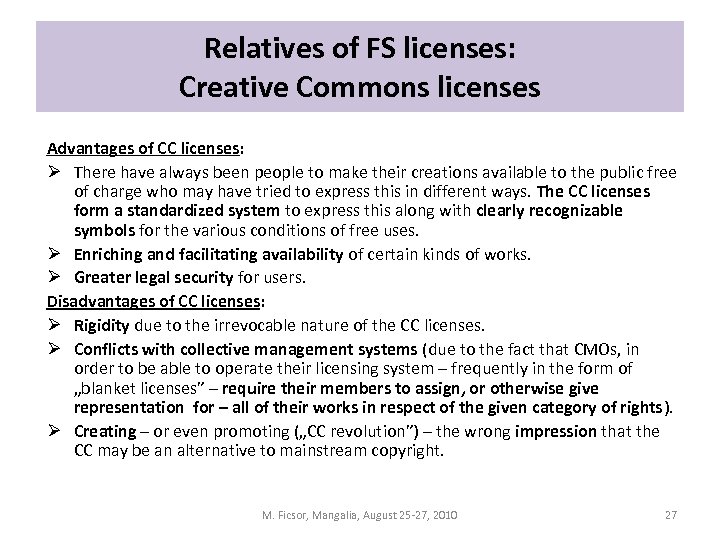 Relatives of FS licenses: Creative Commons licenses Advantages of CC licenses: Ø There have