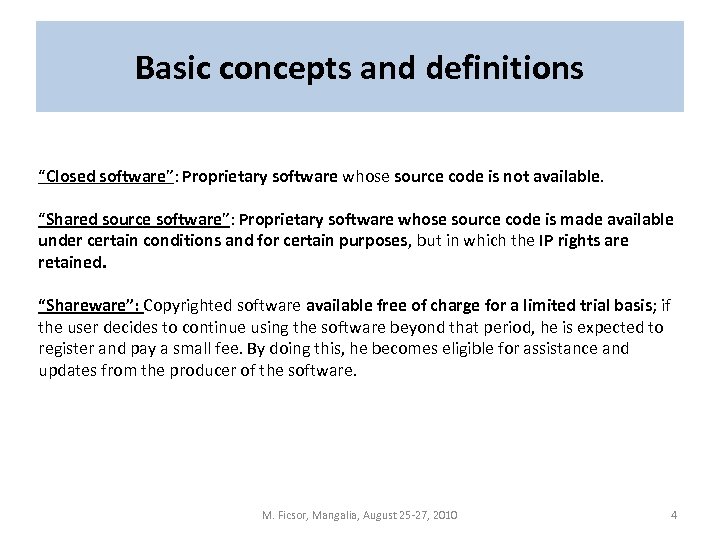 Basic concepts and definitions “Closed software”: Proprietary software whose source code is not available.