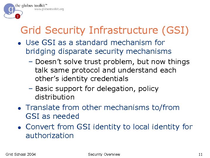 Grid Security Infrastructure (GSI) l l l Use GSI as a standard mechanism for
