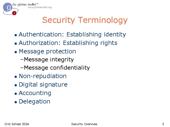 Security Terminology Authentication: Establishing identity l Authorization: Establishing rights l Message protection –Message integrity