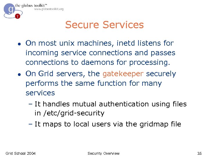 Secure Services l l On most unix machines, inetd listens for incoming service connections