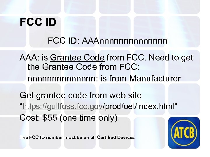 FCC ID: AAAnnnnnnn AAA: is Grantee Code from FCC. Need to get the Grantee