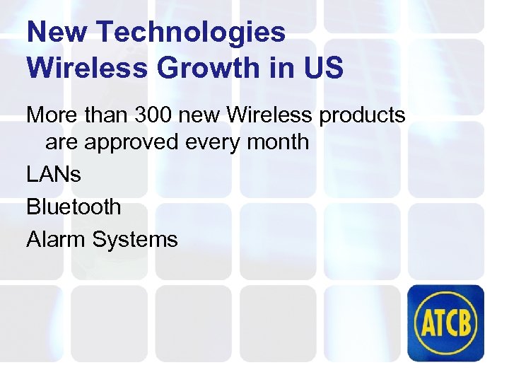 New Technologies Wireless Growth in US More than 300 new Wireless products are approved