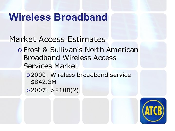 Wireless Broadband Market Access Estimates o Frost & Sullivan's North American Broadband Wireless Access