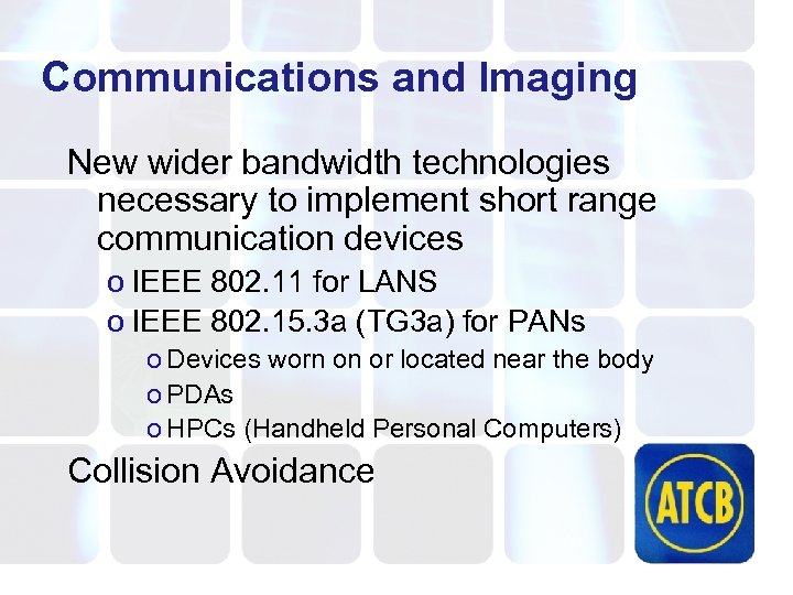 Communications and Imaging New wider bandwidth technologies necessary to implement short range communication devices