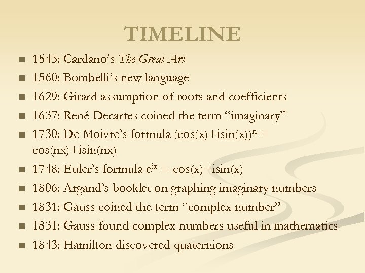 TIMELINE n n n n n 1545: Cardano’s The Great Art 1560: Bombelli’s new