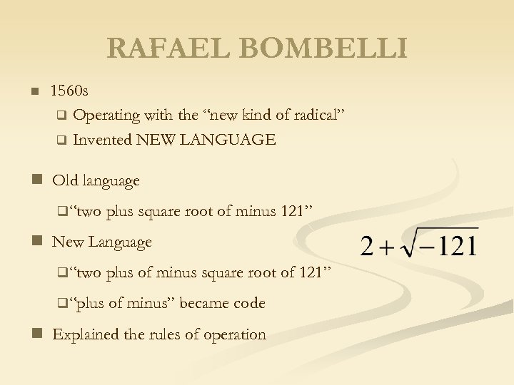 RAFAEL BOMBELLI n 1560 s q Operating with the “new kind of radical” q