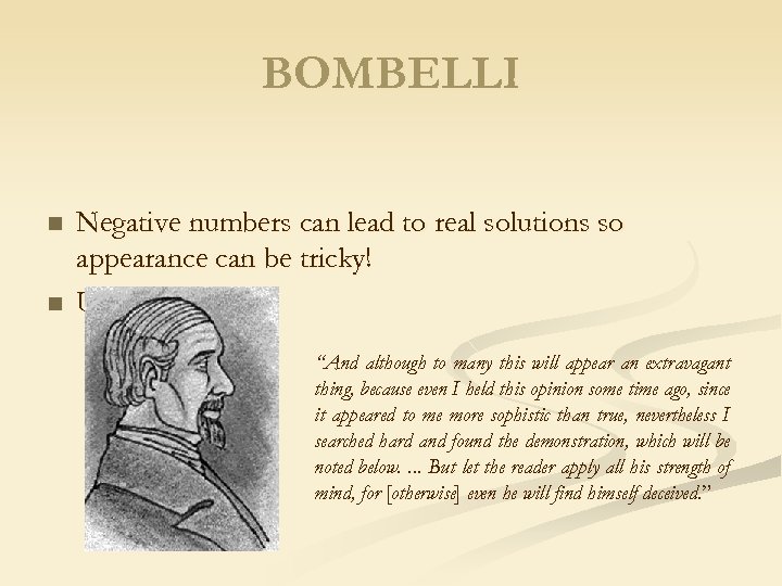 BOMBELLI n n Negative numbers can lead to real solutions so appearance can be