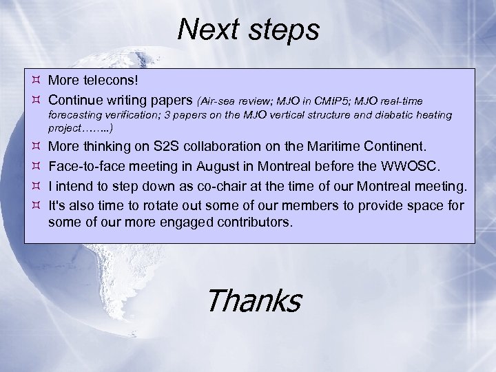 Next steps More telecons! Continue writing papers (Air-sea review; MJO in CMIP 5; MJO