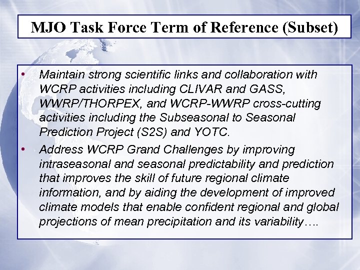 MJO Task Force Term of Reference (Subset) • • Maintain strong scientific links and