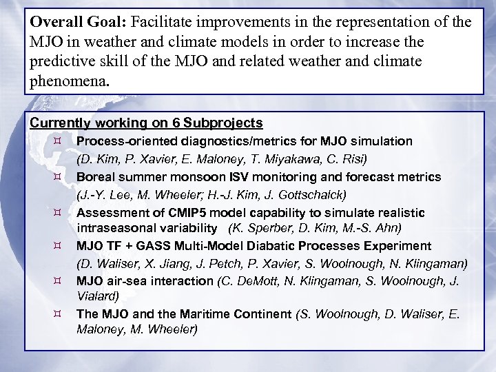 Overall Goal: Facilitate improvements in the representation of the MJO in weather and climate