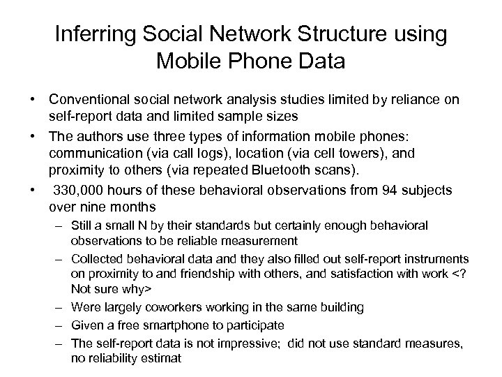 Inferring Social Network Structure using Mobile Phone Data • Conventional social network analysis studies