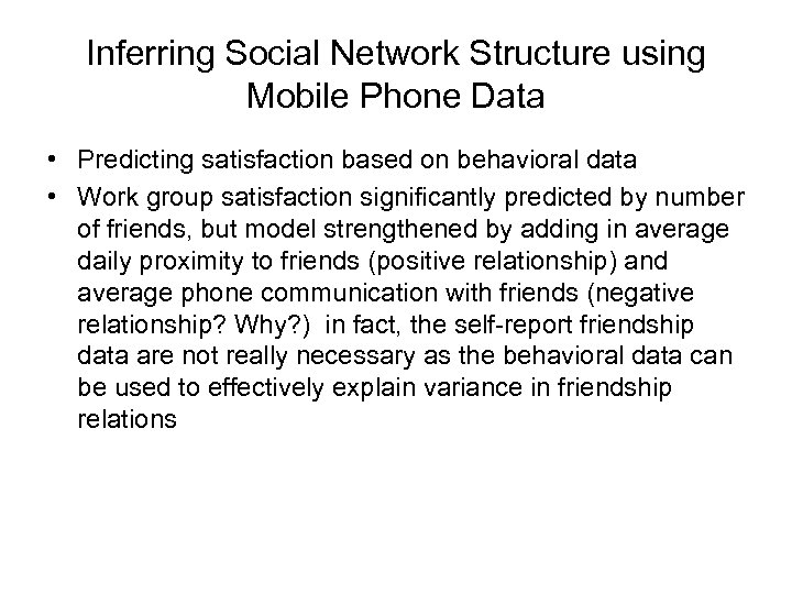 Inferring Social Network Structure using Mobile Phone Data • Predicting satisfaction based on behavioral