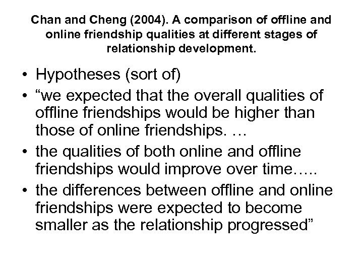Chan and Cheng (2004). A comparison of offline and online friendship qualities at different