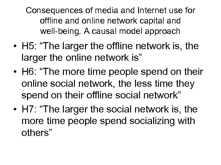 Consequences of media and Internet use for offline and online network capital and well-being.