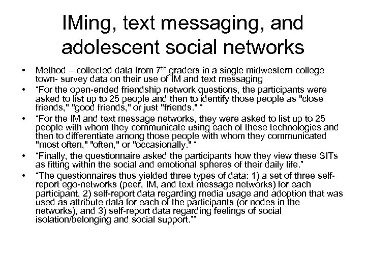 IMing, text messaging, and adolescent social networks • • • Method – collected data