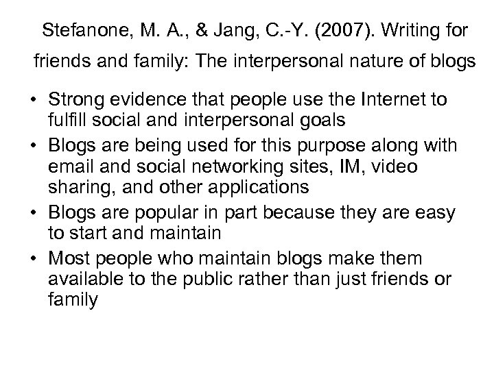 Stefanone, M. A. , & Jang, C. -Y. (2007). Writing for friends and family: