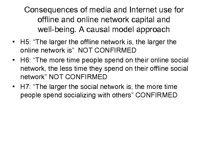 Consequences of media and Internet use for offline and online network capital and well-being.