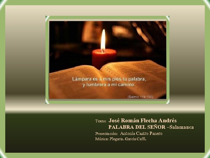 Texto: José Román Flecha Andrés PALABRA DEL SEÑOR –Salamanca Presentación: Antonia Castro Panero Música: