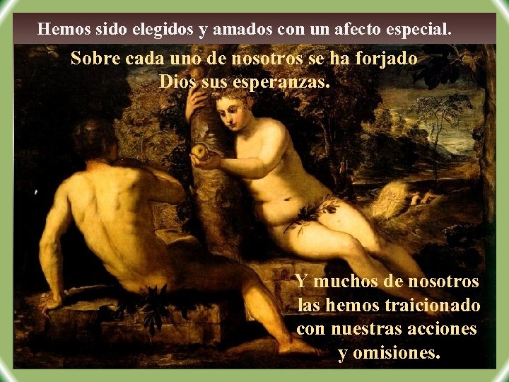 Hemos sido elegidos y amados con un afecto especial. Sobre cada uno de nosotros