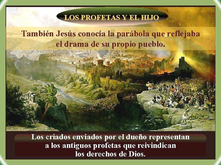 LOS PROFETAS Y EL HIJO También Jesús conocía la parábola que reflejaba el drama