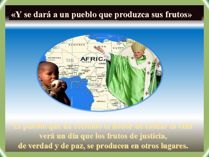  «Y se dará a un pueblo que produzca sus frutos» El pueblo que