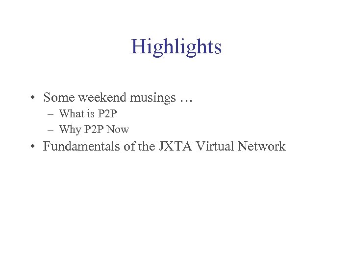 Highlights • Some weekend musings … – What is P 2 P – Why