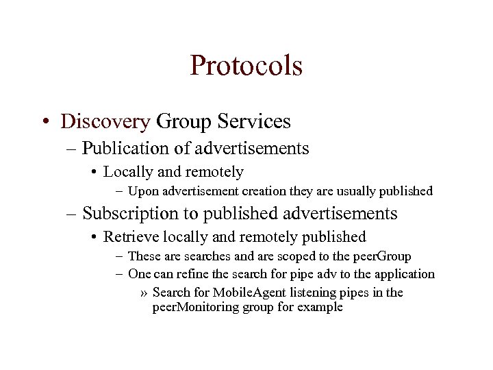 Protocols • Discovery Group Services – Publication of advertisements • Locally and remotely –