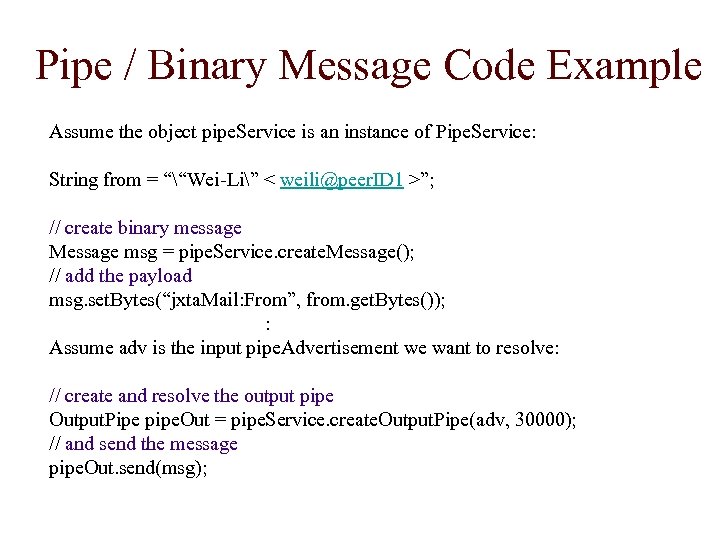 Pipe / Binary Message Code Example Assume the object pipe. Service is an instance