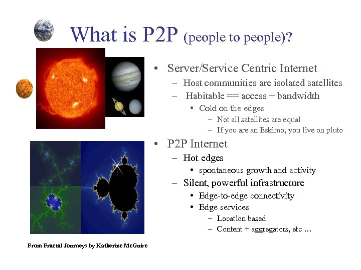 What is P 2 P (people to people)? • Server/Service Centric Internet – Host