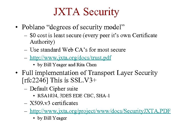 JXTA Security • Poblano “degrees of security model” – $0 cost is least secure