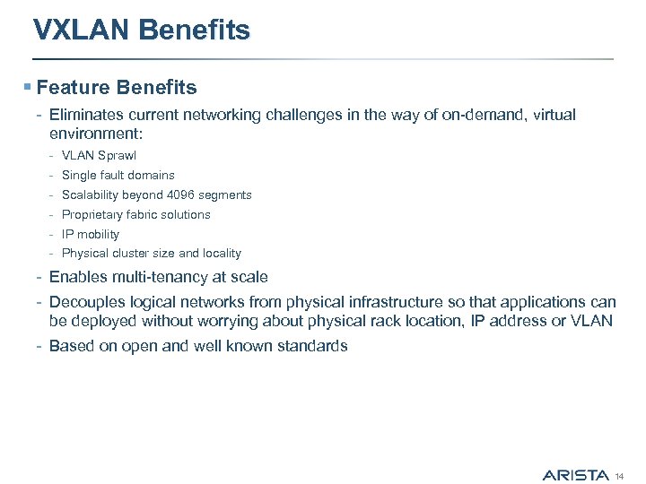 VXLAN Benefits § Feature Benefits - Eliminates current networking challenges in the way of