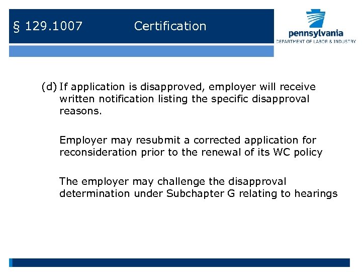 § 129. 1007 Certification (d) If application is disapproved, employer will receive written notification