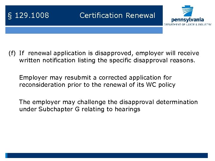 § 129. 1008 Certification Renewal (f) If renewal application is disapproved, employer will receive