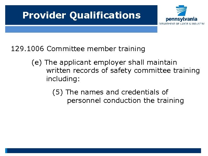 Provider Qualifications 129. 1006 Committee member training (e) The applicant employer shall maintain written